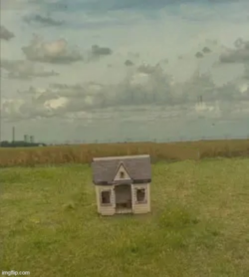 perfectly normal picture of a small house nothing is wrong here | made w/ Imgflip meme maker