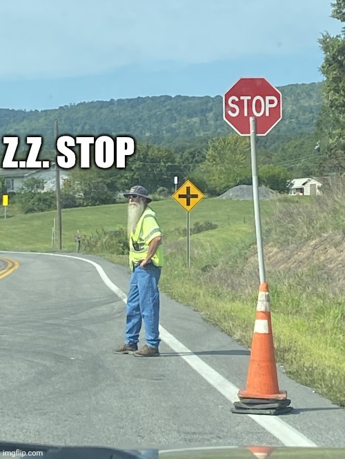 Z.Z. Stop | Z.Z. STOP | image tagged in chrisjoines1 | made w/ Imgflip meme maker