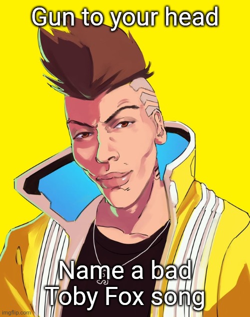 David mogging | Gun to your head; Name a bad Toby Fox song | image tagged in david mogging | made w/ Imgflip meme maker