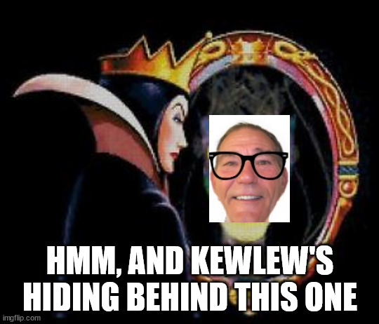 Mirror mirror on the wall | HMM, AND KEWLEW'S HIDING BEHIND THIS ONE | image tagged in mirror mirror on the wall | made w/ Imgflip meme maker