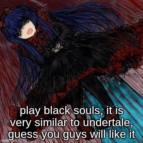 (We don’t mod beg, you earn it. -Spinel) | play black souls, it is very similar to undertale, guess you guys will like it | image tagged in mabel,black souls,undertale,game reccomendation,sans of topic | made w/ Imgflip meme maker