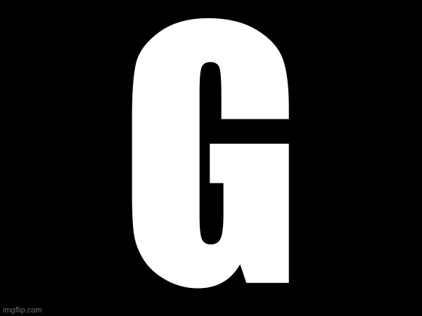 G; HTTPS://IMGFLIP.COM/GIF/9YSGIS | made w/ Imgflip meme maker