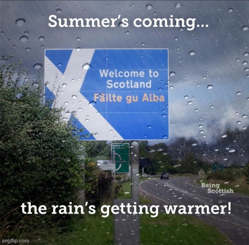 Summer in Scotland was great this year. This year it was on a Friday! | image tagged in memes,scotland | made w/ Imgflip meme maker