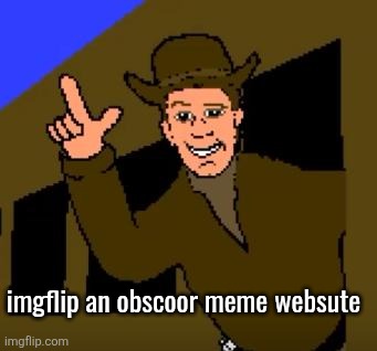 Town with No Name | imgflip an obscoor meme websute | image tagged in town with no name | made w/ Imgflip meme maker