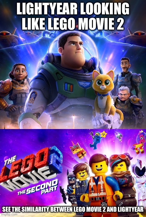 Lego movie comparison to Lightyear | LIGHTYEAR LOOKING LIKE LEGO MOVIE 2; SEE THE SIMILARITY BETWEEN LEGO MOVIE 2 AND LIGHTYEAR | image tagged in the lego movie | made w/ Imgflip meme maker