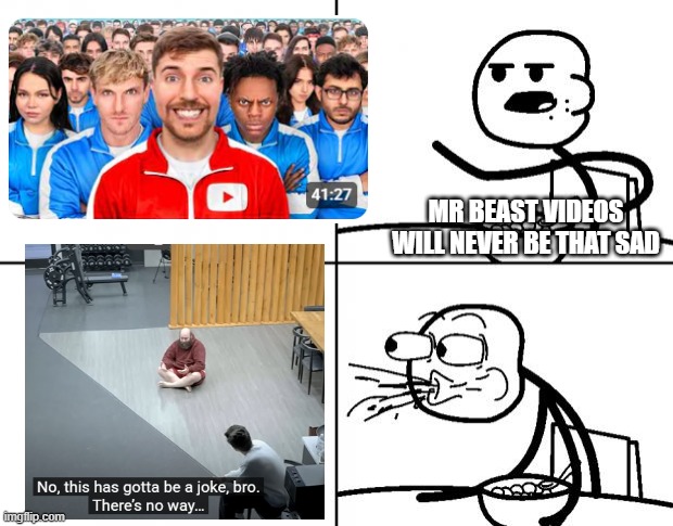 loving memory of coach tyler wall❤️❤️❤️❤️ | MR BEAST VIDEOS WILL NEVER BE THAT SAD | image tagged in blank cereal guy,mr beast | made w/ Imgflip meme maker