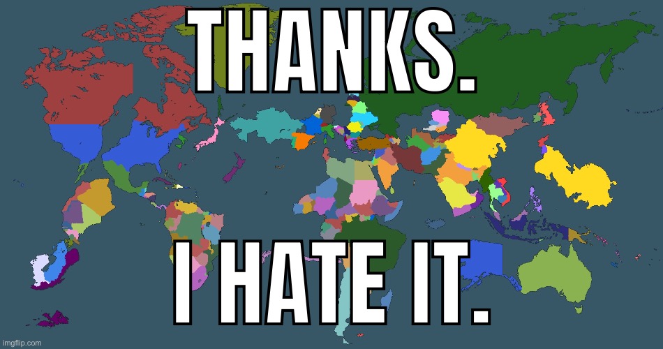 THANKS. I HATE IT. | made w/ Imgflip meme maker