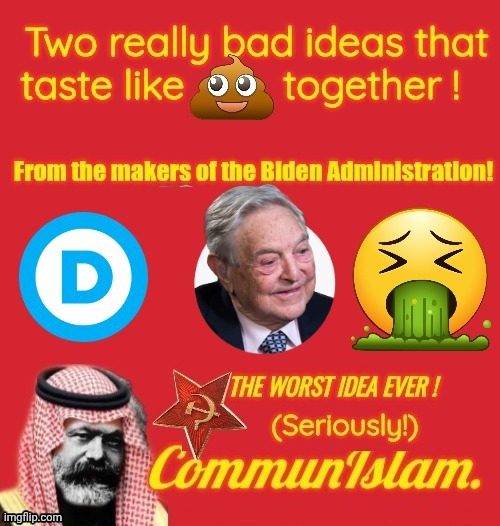 Worst idea of all time | image tagged in 2 bad ideas combined communislam,george soros,democrats,puke | made w/ Imgflip meme maker