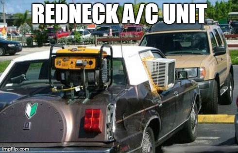 Redneck A/C Unit | REDNECK A/C UNIT | image tagged in rednecks | made w/ Imgflip meme maker