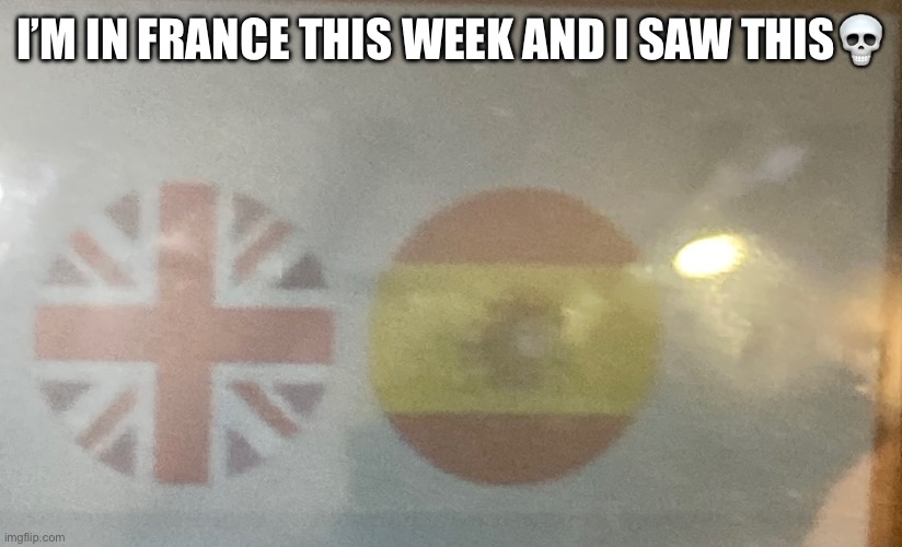 English or Spanish whoever moves first is gay-? | I’M IN FRANCE THIS WEEK AND I SAW THIS💀 | made w/ Imgflip meme maker