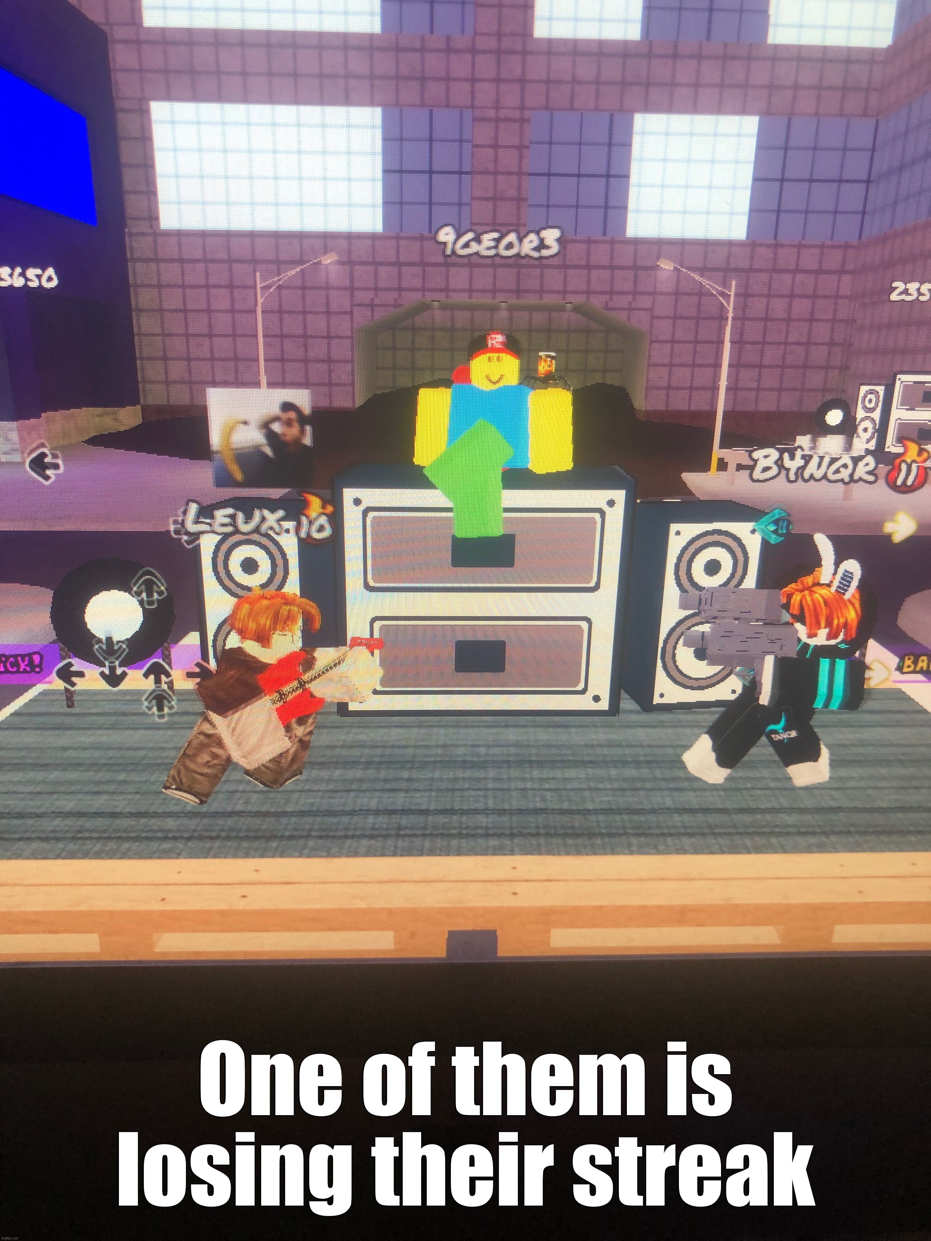 One of them is losing their streak | made w/ Imgflip meme maker