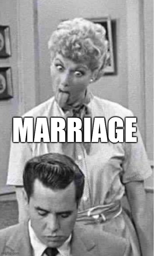 Marriage | MARRIAGE | image tagged in chris joines | made w/ Imgflip meme maker