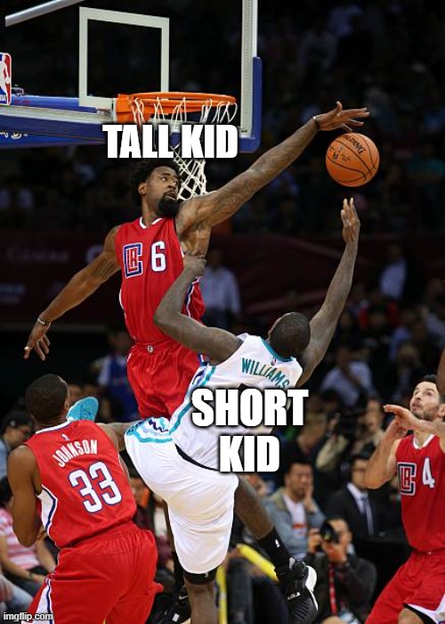height advantage | TALL KID; SHORT KID | image tagged in basketball denied,sports | made w/ Imgflip meme maker