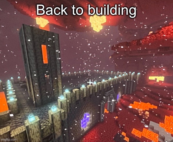Back to building | made w/ Imgflip meme maker