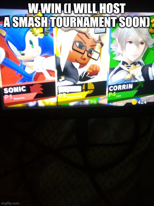 srry for impact font | W WIN (I WILL HOST A SMASH TOURNAMENT SOON) | made w/ Imgflip meme maker