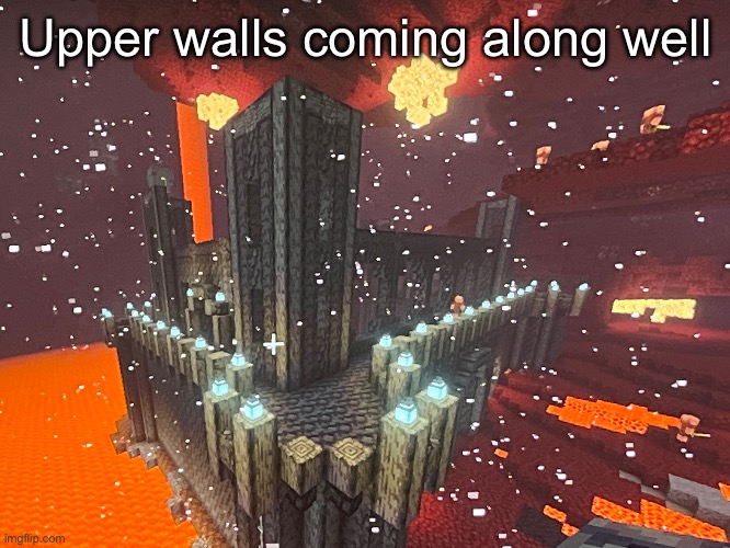 Upper walls coming along well | made w/ Imgflip meme maker
