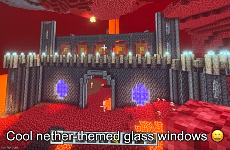 Cool nether-themed glass windows 😀 | made w/ Imgflip meme maker