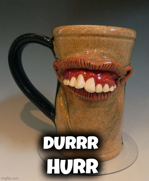 coffee funny memes | DURRR; HURR | image tagged in memes | made w/ Imgflip meme maker