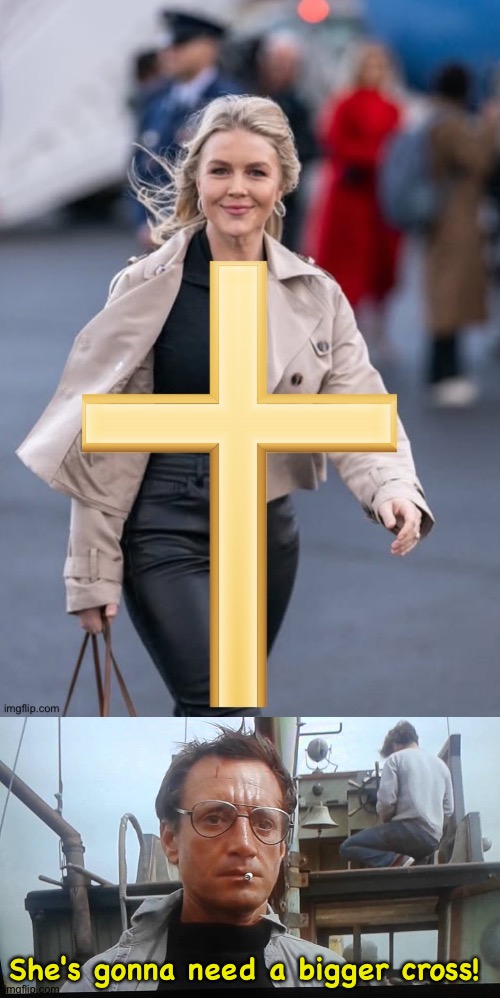 Karoline Leavitt's cross to bear | She's gonna need a bigger cross! | image tagged in we're gonna need a bigger boat | made w/ Imgflip meme maker