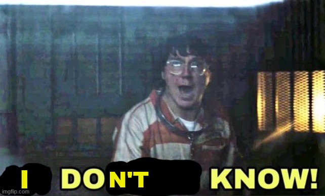 he doesn’t know | N'T I | image tagged in he doesn t know | made w/ Imgflip meme maker