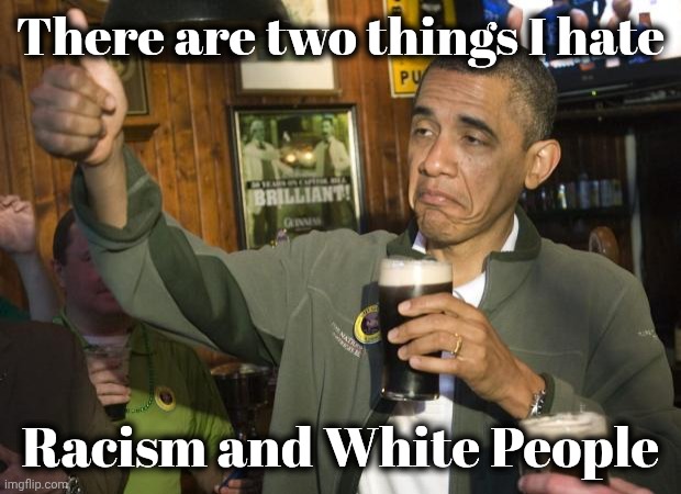 Not Bad | There are two things I hate Racism and White People | image tagged in not bad | made w/ Imgflip meme maker