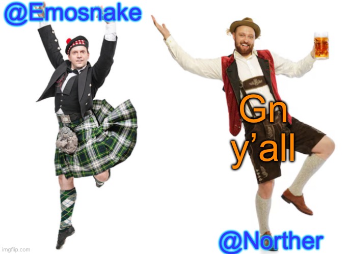 Emosnake & Norther shared temp | Gn y’all | image tagged in emosnake norther shared temp | made w/ Imgflip meme maker