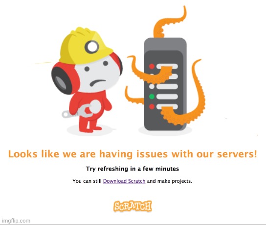 Scratch Server Issues | image tagged in scratch server issues | made w/ Imgflip meme maker
