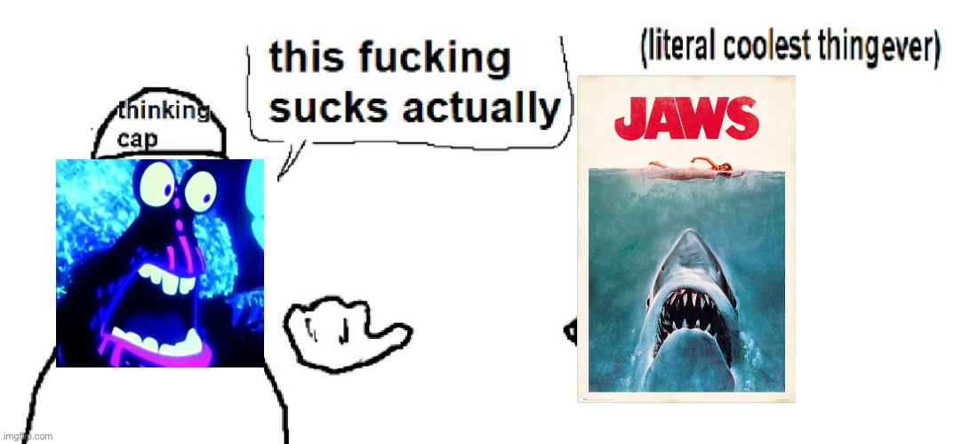 Schaffrillas Jaws | image tagged in literal coolest thing ever | made w/ Imgflip meme maker