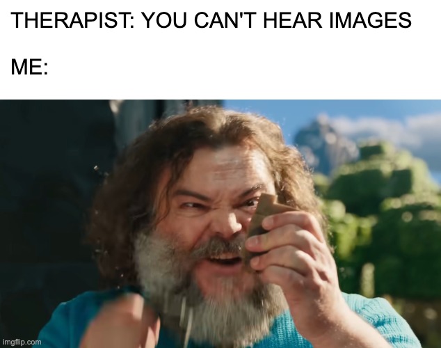 flint and STEEEEEEL | THERAPIST: YOU CAN'T HEAR IMAGES
 
ME: | image tagged in flint and steel,minecraft movie,steve,memes | made w/ Imgflip meme maker