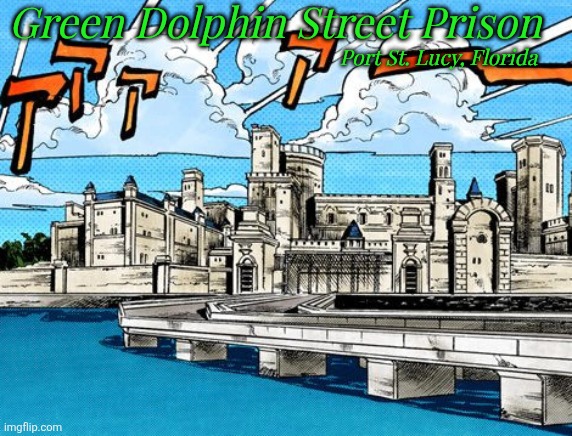 Jojo's Bizarre Adventure: Stone Ocean RP (Rules & Prompt in comments!) | Green Dolphin Street Prison; Port St. Lucy, Florida | made w/ Imgflip meme maker