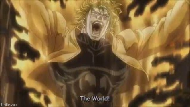 Za WARUDO | image tagged in za warudo | made w/ Imgflip meme maker