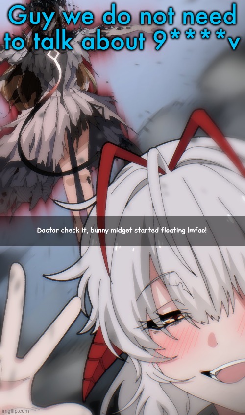 Doctor check it | Guy we do not need to talk about 9****v | image tagged in doctor check it | made w/ Imgflip meme maker