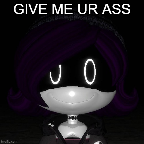 Uzi's creepy smile | GIVE ME UR ASS | image tagged in uzi's creepy smile | made w/ Imgflip meme maker