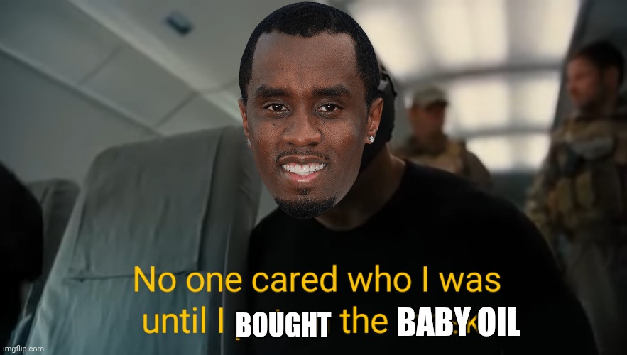 Am I the only one that didn't know this guy existed until his baby oil stockpile was found | BABY OIL; BOUGHT | image tagged in bane no one cared who i was until i put on the mask | made w/ Imgflip meme maker