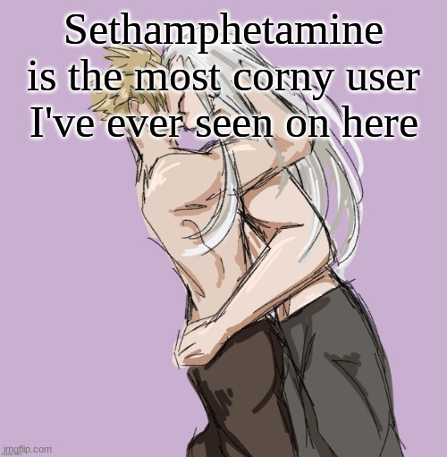 Cloud X Sephiroth (Thank you Disco) | Sethamphetamine is the most corny user I've ever seen on here | image tagged in cloud x sephiroth thank you disco | made w/ Imgflip meme maker