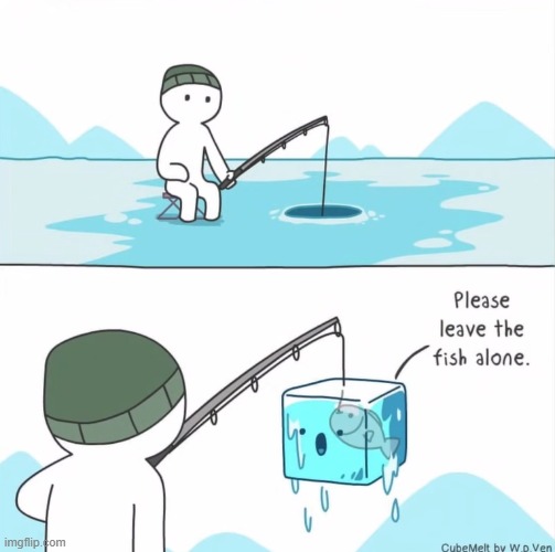 image tagged in ice,fishing,ice fishing,ice cube,fish,protector | made w/ Imgflip meme maker