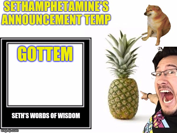 Seth's announcement temp | GOTTEM | image tagged in seth's announcement temp | made w/ Imgflip meme maker