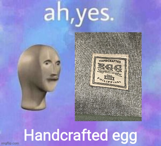 The cat's favorite handicraft | Handcrafted egg | image tagged in ah yes,funny,egg | made w/ Imgflip meme maker