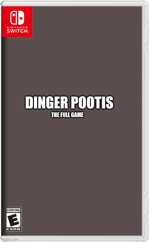 Game | DINGER POOTIS; THE FULL GAME | image tagged in nintendo switch | made w/ Imgflip meme maker