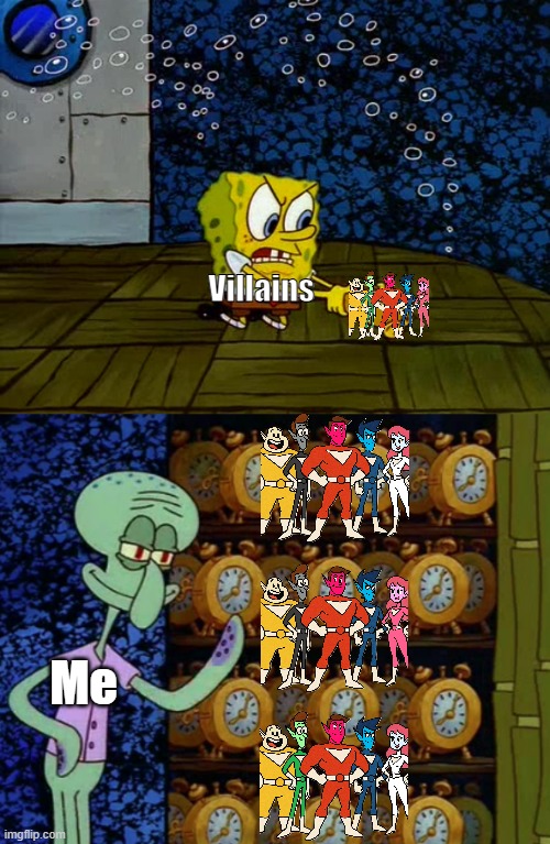 Villains Eliminating the Chromaforce Sentai | Villains; Me | image tagged in spongebob destroying | made w/ Imgflip meme maker