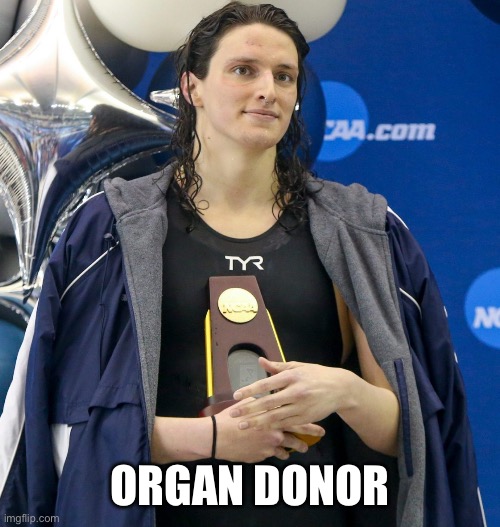 Transgender swimmer | ORGAN DONOR | image tagged in transgender swimmer | made w/ Imgflip meme maker