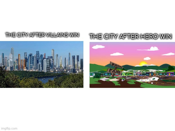 The avengers be like: | THE CITY AFTER VILLAINS WIN; THE CITY AFTER HERO WIN | image tagged in funny memes | made w/ Imgflip meme maker