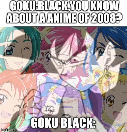 Goku black knows about that | GOKU:BLACK,YOU KNOW ABOUT A ANIME OF 2008? GOKU BLACK: | image tagged in goku black confused | made w/ Imgflip meme maker
