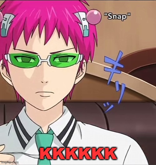 Saiki | KKKKKK | image tagged in saiki | made w/ Imgflip meme maker