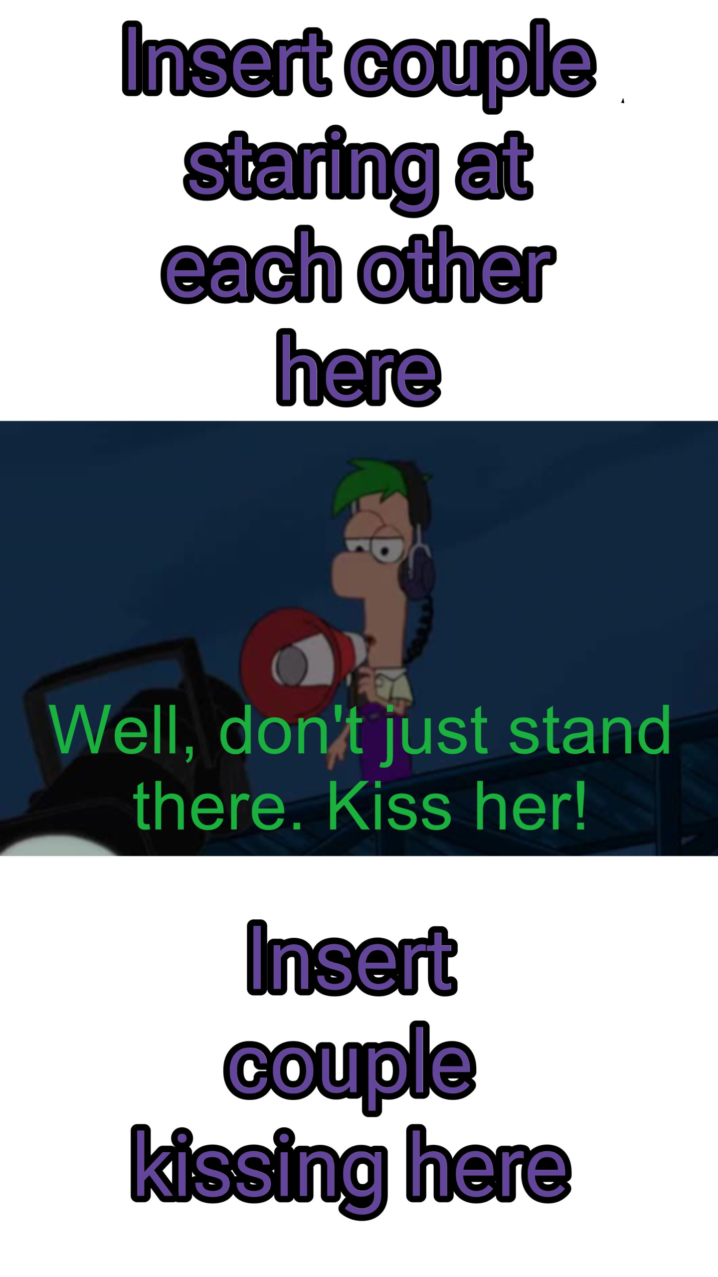 Ferb tells who to kiss who? Blank Meme Template