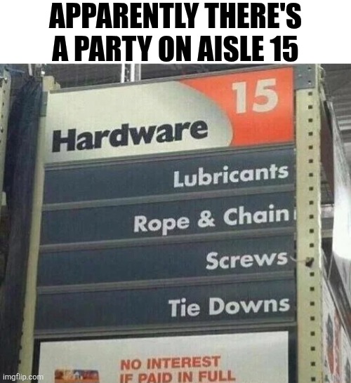 Apparently There's A Party On Aisle 15 | APPARENTLY THERE'S A PARTY ON AISLE 15 | image tagged in chris joines | made w/ Imgflip meme maker