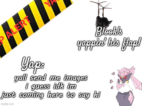 Blook's March 2025 temp | yall send me images i guess idk im just coming here to say hi | image tagged in blook's march 2025 temp | made w/ Imgflip meme maker