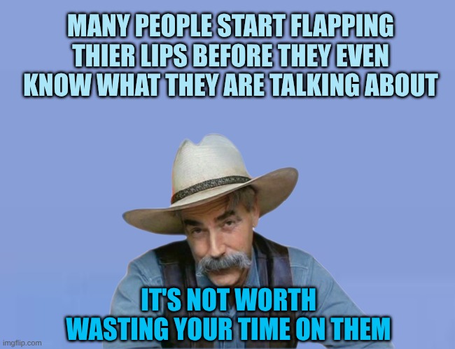 Poor Listeners | MANY PEOPLE START FLAPPING THIER LIPS BEFORE THEY EVEN KNOW WHAT THEY ARE TALKING ABOUT; IT'S NOT WORTH WASTING YOUR TIME ON THEM | image tagged in special kind of extra,special kind of stupid,people who don't know vs people who know,not listening,listen | made w/ Imgflip meme maker