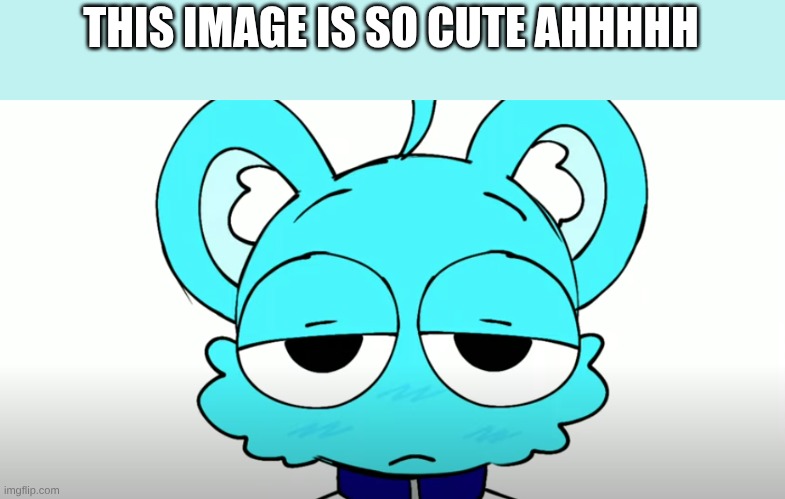 Sky | THIS IMAGE IS SO CUTE AHHHHH | image tagged in sky 3 | made w/ Imgflip meme maker