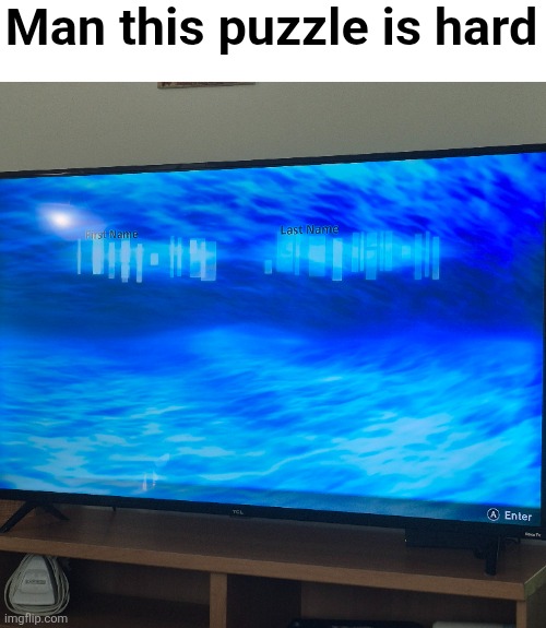 I can't name characters for the life of me. | Man this puzzle is hard | image tagged in names,characters | made w/ Imgflip meme maker
